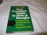 Your Complete Guide to IRAs and Keoghs : The Simple, Safe Tax Deferred Way to Future Financial Security N/A 9780060149758 Front Cover