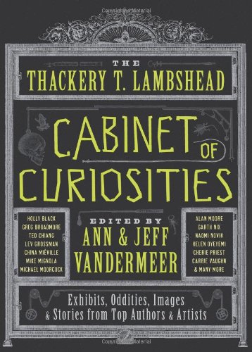 Thackery T. Lambshead Cabinet of Curiosities Exhibits, Oddities, Images, and Stories from Top Authors and Artists N/A 9780062004758 Front Cover