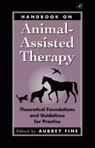 Handbook on Animal-Assisted Therapy Theoretical Foundations and Guidelines for Practice  2000 9780122564758 Front Cover