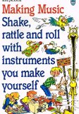 Making Music : Shake, Rattle and Roll with Instruments You Make Yourself N/A 9780207171758 Front Cover