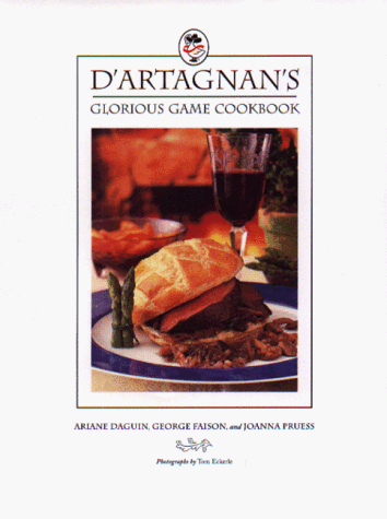 D'Artagnan's Glorious Game Cookbook   1999 9780316170758 Front Cover