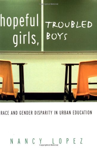Hopeful Girls, Troubled Boys Race and Gender Disparity in Urban Education  2003 9780415930758 Front Cover