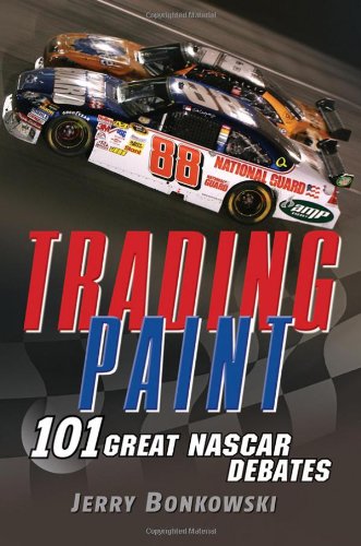Trading Paint 101 Great NASCAR Debates  2010 9780470278758 Front Cover