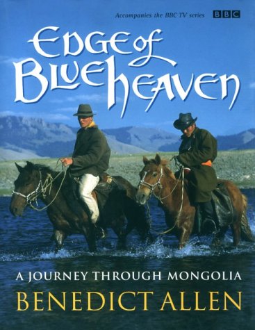 Edge of Blue Heaven A Journey Through Mongolia  1998 9780563383758 Front Cover