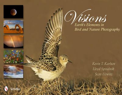 Visions: Earth's Elements in Bird and Nature Photography Earth's Elements in Bird and Nature Photography  2012 9780764340758 Front Cover