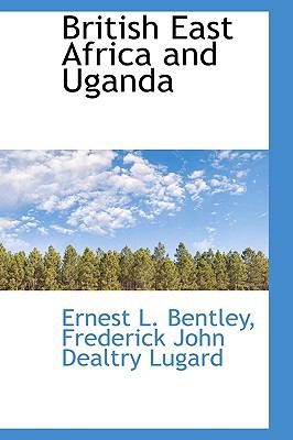 British East Africa and Uganda:   2009 9781110203758 Front Cover
