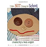 I Am NOT Going to School!  N/A 9781468074758 Front Cover