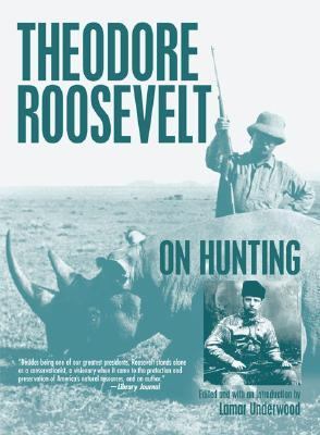 Theodore Roosevelt on Hunting  N/A 9781592287758 Front Cover