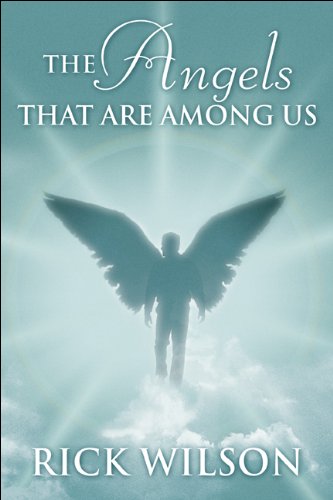 The Angels That Are Among Us:   2009 9781607495758 Front Cover