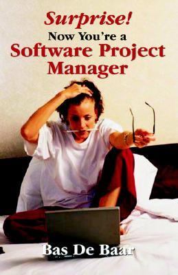 Surprise! Now You're a Software Project Manager  2006 9781895186758 Front Cover