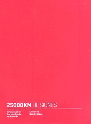 25.000 Kms de Signes: Fotografías De Carmen Revilla Y Luís Moron  2007 9788461175758 Front Cover