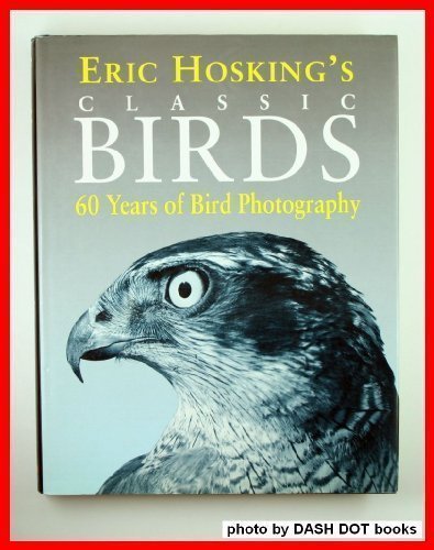 Eric Hosking's Classic Birds : Sixty Years of Bird Photography  1993 9780002199759 Front Cover