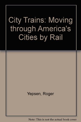 City Trains Moving Through America's Cities by Rail  1993 9780027936759 Front Cover