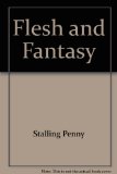 Flesh and Fantasy : The Truth Behind the Fantasy and the Fantasy Behind the Truth Reprint  9780060551759 Front Cover