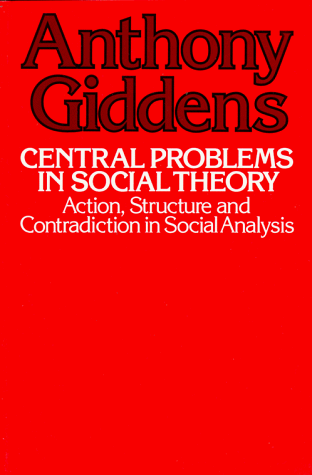 Central Problems in Social Theory Action, Structure, and Contradiction in Social Analysis  1979 9780520039759 Front Cover