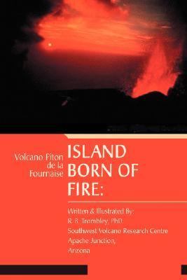Island Born of Fire Volcano Piton de la Fournaise N/A 9780595417759 Front Cover
