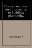 Vagrant Lotus : An Introduction to Buddhist Philosophy N/A 9780664209759 Front Cover