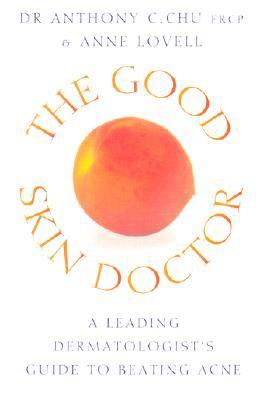 Good Skin Doctor A Leading Dermatologist's Guide to Beating Acne  1999 9780722536759 Front Cover