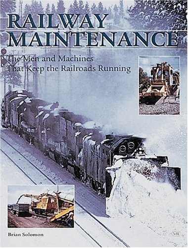 Railway Maintenance Equipment The Men and Machines That Keep the Railroads Running  2001 (Revised) 9780760309759 Front Cover