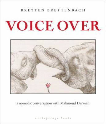 Voice Over A Nomadic Conversation with Mahmoud Darwish  2009 9780981955759 Front Cover