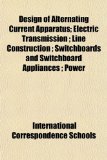 Design of Alternating Current Apparatus; Electric Transmission; Line Construction; Switchboards and Switchboard Appliances; Power  N/A 9781155067759 Front Cover