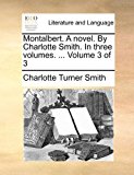 Montalbert a Novel by Charlotte Smith in Three  N/A 9781171485759 Front Cover
