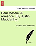 Paul Massie a Romance [by Justin MacCarthy ] N/A 9781241366759 Front Cover