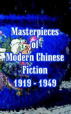 Masterpieces of Modern Chinese Fiction 1919 - 1949 N/A 9781410106759 Front Cover