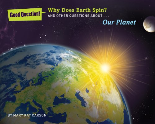 Why Does Earth Spin Our Planet   2012 9781454906759 Front Cover