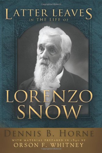 Latter Leaves in the Life of Lorenzo Snow:   2012 9781462110759 Front Cover