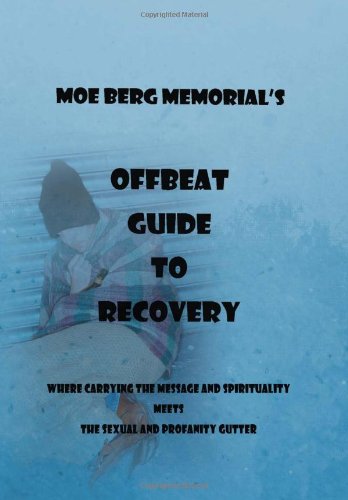 Offbeat Guide to Recovery:   2012 9781469153759 Front Cover