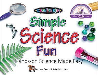 Simple Science Fun Hands-On Science Made Easy  N/A 9781557346759 Front Cover