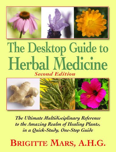 Desktop Guide to Herbal Medicine The Ultimate Multidisciplinary Reference to the Amazing Realm of Healing Plants in a Quick-Study, One-Stop Guide 2nd 2015 9781591203759 Front Cover