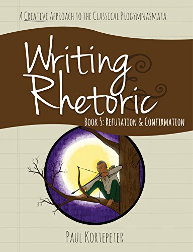 Writing & Rhetoric - Refutation & Confirmation:   2015 9781600512759 Front Cover