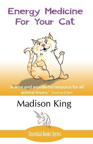 Energy Medicine for Your Cat: An essential guide to working with your cat in a natural, organic, 'heartfelt' way 1st 9781780038759 Front Cover