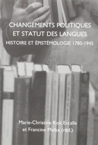 Changements Politiques et Status des Langues Histoire Et ï¿½pistï¿½mologie 1780-1945  2001 9789042013759 Front Cover