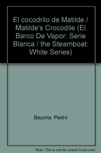 El cocodrilo de Matilde / Matilde's Crocodile:  2009 9789706883759 Front Cover