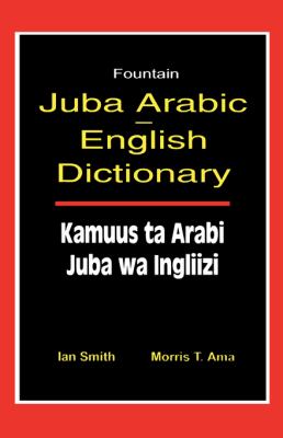 Juba Arabic English Dictionary/Kamuus ta Arabi Juba wa Ingliizi  2005 9789970024759 Front Cover