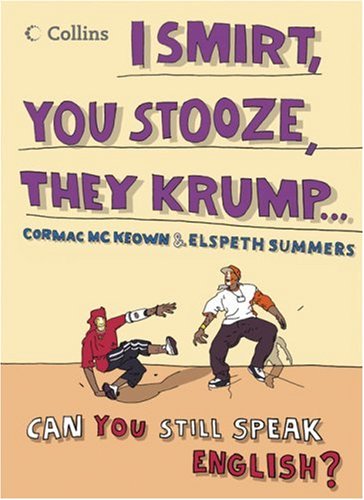 Collins I Smirt, You Stooze, They Krump Can You Still Speak English?  2005 9780007211760 Front Cover