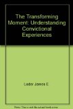 Transforming Moment : Understanding Convictional Experiences N/A 9780060652760 Front Cover