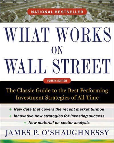 What Works on Wall Street, Fourth Edition: the Classic Guide to the Best-Performing Investment Strategies of All Time  4th 2012 9780071625760 Front Cover