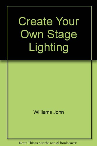 Create Your Own Stage Lighting  N/A 9780131891760 Front Cover