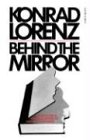 Behind the Mirror A Search for a Natural History of Human Knowledge  1978 9780156117760 Front Cover