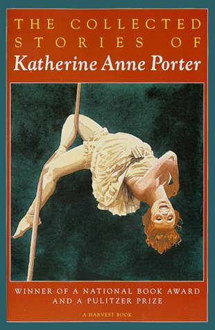 Collected Stories of Katherine Anne Porter Winner of a National Book Award and a Pulitzer Prize  1979 9780156188760 Front Cover