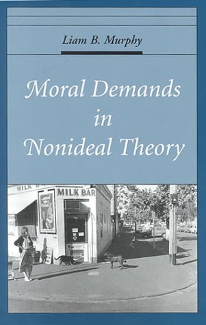 Moral Demands in Nonideal Theory   2000 9780195079760 Front Cover