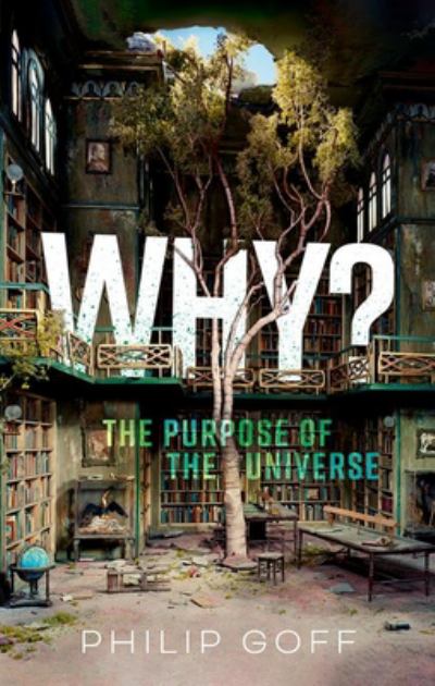 Why? the Purpose of the Universe  N/A 9780198883760 Front Cover