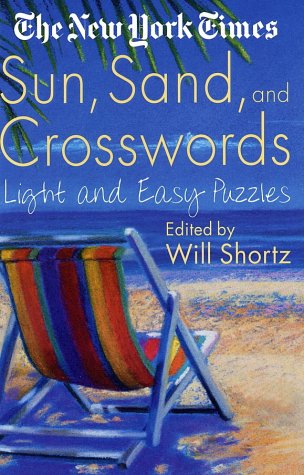 New York Times Sun, Sand and Crosswords Light and Easy Puzzles  2002 (Revised) 9780312300760 Front Cover