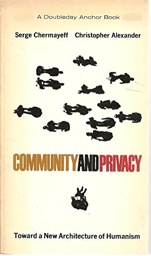 Community and Privacy Toward a New Architecture of Humanism N/A 9780385034760 Front Cover