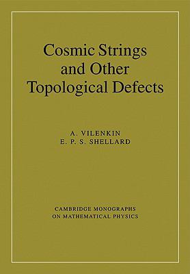 Cosmic Strings and Other Topological Defects   2000 9780521654760 Front Cover