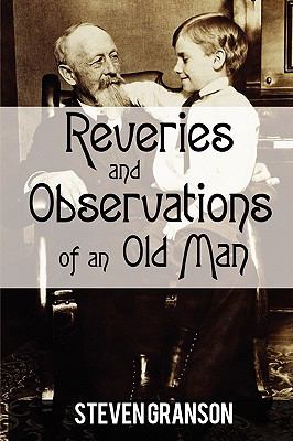 Reveries and Observations of an Old Man   2008 9780595534760 Front Cover